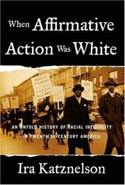 Cover of: When affirmative action was white: an untold history of racial inequality in twentieth-century America