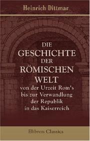 Cover of: Die Geschichte der römischen Welt von der Urzeit Rom\'s bis zur Verwandlung der Republik in das Kaiserreich, mit fortlaufender Rücksicht auf die gesamten ... des welthistorischen Römervolks