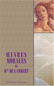 Cover of: uvres morales de Mme de Lambert: Précédées de l\'éloge de l\'auteur, par Fontenelle, et d\'un essai sur les écrits de Mme de Lambert, par Mme Louise Colet