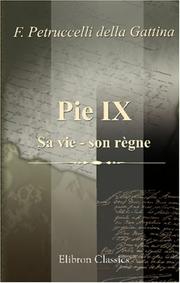 Cover of: Pie IX. Sa vie - son règne: L\'homme, le prince, le pape