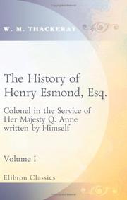 Cover of: The History of Henry Esmond, Esq., Colonel in the Service of Her Majesty Q. Anne, written by Himself: Volume 1