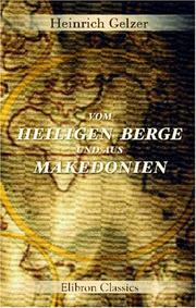 Cover of: Vom Heiligen Berge und aus Makedonien: Reisebilder aus den Athosklöstern und dem Insurrektionsgebiet