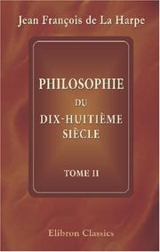 Cover of: Philosophie du dix-huitième siècle by Jean-François de La Harpe