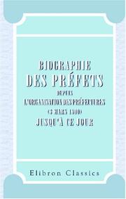 Cover of: Biographie des Prefets: Depuis L'Organisation des Prefectures, (3 Mars 1800) by Marchands de Nouveautes