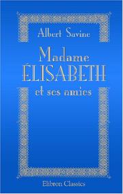 Cover of: Madame Élisabeth et ses amies: D\'après les documents d\'archives et les mémoires