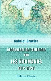 Découverte de l'Amérique par les Normands au Xe siècle by Gabriel Gravier