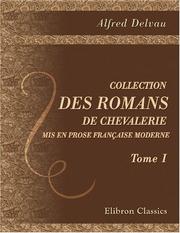 Cover of: Collection des romans de chevalerie mis en prose française moderne: Tome 1