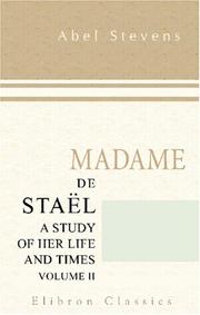 Cover of: Madame de Staël: a Study of Her Life and Times by Abel Stevens, Abel Stevens