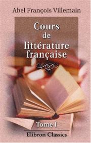 Cover of: Cours de littérature française: Tableau de la littérature du moyen âge en France, en Italie, en Espagne et en Angleterre. Tome 1
