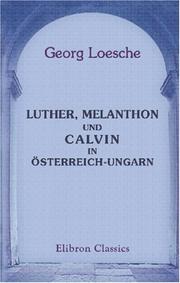Cover of: Luther, Melanthon und Calvin in Österreich-Ungarn by Georg Loesche