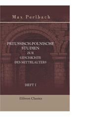 Cover of: Preussisch-polnische Studien zur Geschichte des Mittelalters: Heft I. Zur Kritik der ältesten preussischen Urkunden