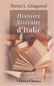 Cover of: Histoire littéraire d\'Italie by Pierre Louis Ginguené, Pierre Louis Ginguené