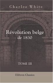 Cover of: Révolution belge de 1830: Tome 3
