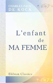 Cover of: L\'enfant de ma femme by Paul de Kock