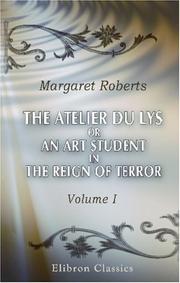 Cover of: The Atelier du Lys, or an Art Student in the Reign of Terror: Volume 1