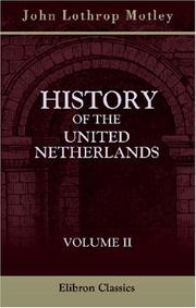 History of the United Netherlands by John Lothrop Motley