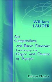 Cover of: Ane Compendiovs and Breve Tractate Concernyng the Office and Dewtie of Kyngis: Spiritvall pastoris, and temporall ivgis