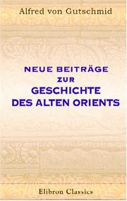 Cover of: Neue Beiträge zur Geschichte des alten Orients by Alfred von Gutschmid