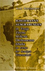 Cover of: Schliemann\'s Ausgrabungen in Troja, Tiryns, Mykenä, Orchomenos, Ithaka im Lichte der heutigen Wissenschaft by Karl Schuchhardt