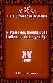 Cover of: Histoire des Républiques Italiennes du moyen âge: Tome 15
