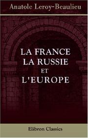 Cover of: La France, la Russie et l\'Europe by Anatole Leroy-Beaulieu