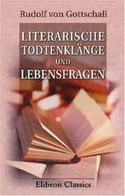 Cover of: Literarische Todtenklänge und Lebensfragen by Rudolf von Gottschall