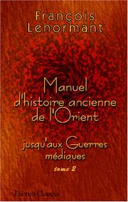 Cover of: Manuel d\'histoire ancienne de l\'Orient jusqu\'aux Guerres médiques: Tome 2 by Francois Lenormant