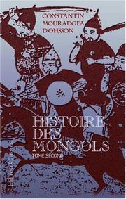 Cover of: Histoire des Mongols, depuis Tchinguiz-Khan jusqu\'à Timour Bey ou Tamerlan by Ohsson, Constantin Mouradgea d'Ohsson friherre d'