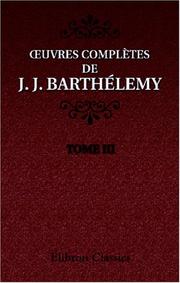 Cover of: uvres complètes de J. J. Barthélemy by Jean-Jacques Barthélemy, Jean-Jacques Barthélemy