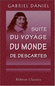 Cover of: Suite du voyage du monde de Descartes, ou Nouvelles difficultez proposées à l\'auteur du Voyage du monde de Descartes