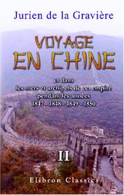 Cover of: Voyage en Chine et dans les mers et archipels de cet empire pendant les années 1847 - 1848 - 1849 - 1850: Tome 2