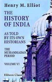 Cover of: The History of India, as Told by Its Own Historians: The Muhammadan Period. Volume 6