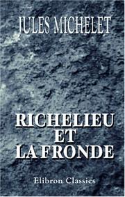 Cover of: Richelieu et la Fronde by Jules Michelet