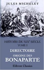 Cover of: Histoire du XIXe siècle: Tome 1: Directoire. Origine des Bonaparte