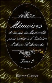 Cover of: Mémoires de m-me de Motteville, pour servir à l\'histoire d\'Anne D\'Autriche: Tome 11
