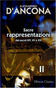Cover of: Sacre rappresentazioni dei secoli XIV, XV e XVI: Raccolte e illustrate per cura di Alessandro D\'Ancona. Tomo 2