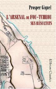 Cover of: L\'arsenal de Fou-Tcheou: Ses résultats