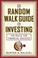 Cover of: The Random Walk Guide to Investing