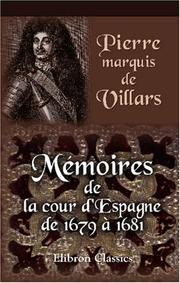 Cover of: Mémoires de la cour d'Espagne de 1679 à 1681: Publiés et annotés par M. A. Morel-Fatio et précédés d\'une Introduction par M. le Marquis de Vogüé