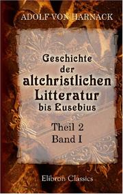 Cover of: Geschichte der altchristlichen Litteratur bis Eusebius by Adolf von Harnack