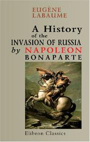 Cover of: A History of the Invasion of Russia by Napoleon Bonaparte by Eugène Labaume
