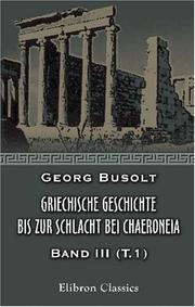 Cover of: Griechische Geschichte bis zur Schlacht bei Chaeroneia: Band III. Teil 1 by Georg Busolt
