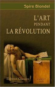 Cover of: L\'art pendant la révolution by Spire Blondel