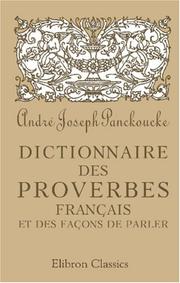 Cover of: Dictionnaire des proverbes françois et des façons de parler comiques, burlesques et familières, & c. avec l\'explication, et les étymologies les plus avérées