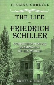 The Life of Friedrich Schiller: Comprehending an Examination of His Works by Thomas Carlyle
