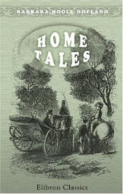 Cover of: Home Tales: Including The Affectionate Brothers; The Sisters; The Blind Farmer and His Children