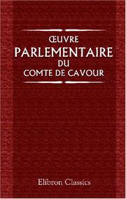 Cover of: uvre parlementaire du comte de Cavour: Traduite et annotée par I. Artom et Albert Blanc
