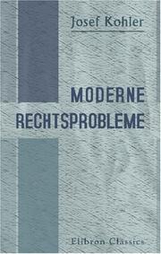 Cover of: Moderne Rechtsprobleme by Josef Kohler