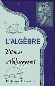 Cover of: L\'algèbre d\'Omar Alkhayyâmî: Publiée, traduite et accompagnée d\'extraits de manuscrits inédits, par F. Woepcke