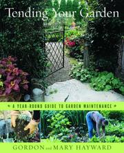 Cover of: Tending Your Garden: A Year-Round Guide to Garden Maintenance